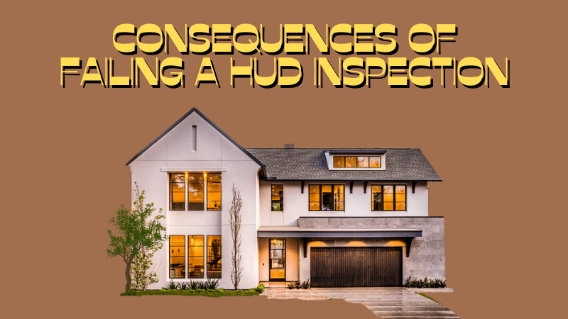 Consequences of Failing a HUD Inspection